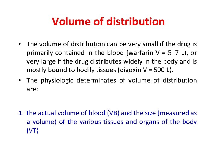 Volume of distribution • The volume of distribution can be very small if the
