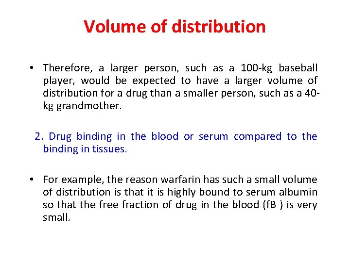 Volume of distribution • Therefore, a larger person, such as a 100 -kg baseball