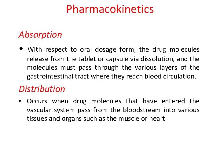 Pharmacokinetics Absorption • With respect to oral dosage form, the drug molecules release from