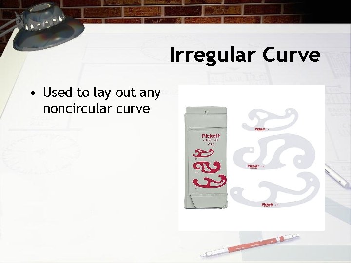 Irregular Curve • Used to lay out any noncircular curve 