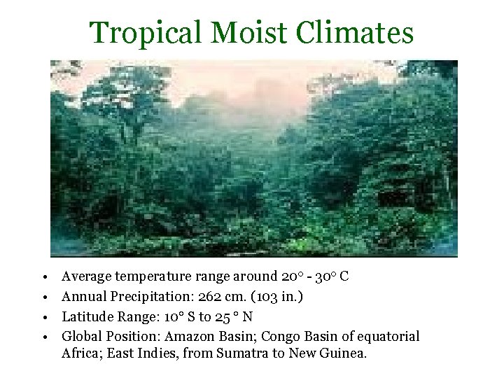 Tropical Moist Climates • • Average temperature range around 20 o - 30 o Tropical Moist Climates • • Average temperature range around 20 o - 30 o