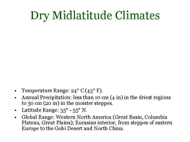 Dry Midlatitude Climates • Temperature Range: 24° C (43° F). • Annual Precipitation: less Dry Midlatitude Climates • Temperature Range: 24° C (43° F). • Annual Precipitation: less
