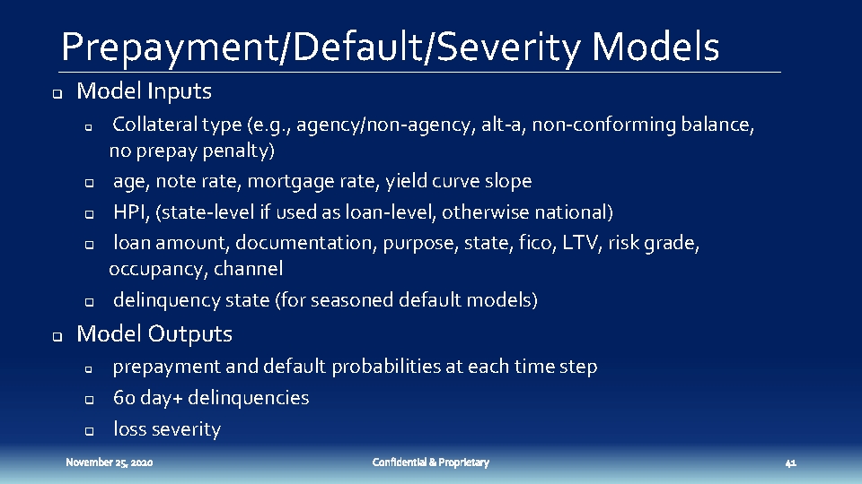 Prepayment/Default/Severity Models q Model Inputs q q q Collateral type (e. g. , agency/non-agency,