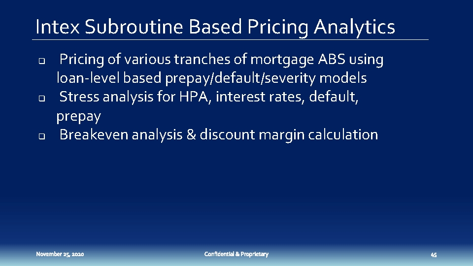 Intex Subroutine Based Pricing Analytics q q q Pricing of various tranches of mortgage