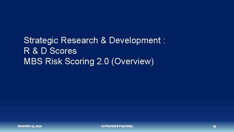 Strategic Research & Development : R & D Scores MBS Risk Scoring 2. 0
