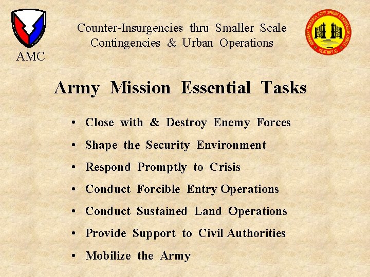 AMC Counter-Insurgencies thru Smaller Scale Contingencies & Urban Operations Army Mission Essential Tasks •