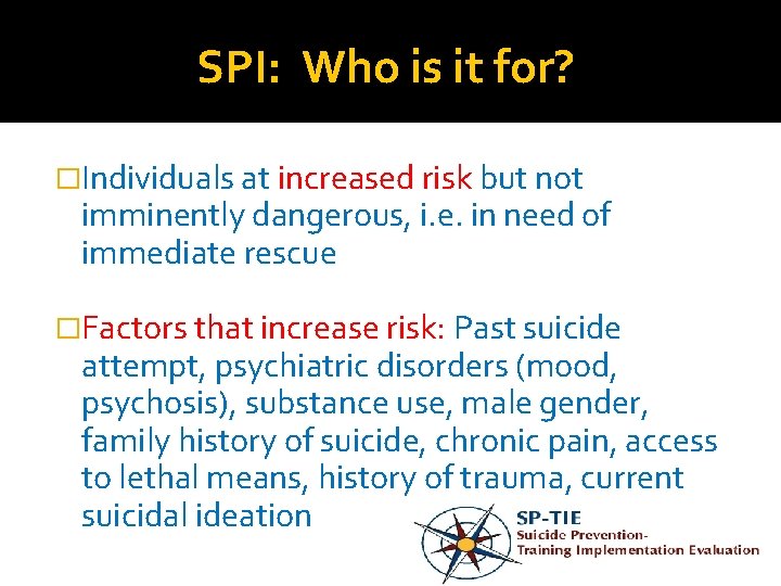 SPI: Who is it for? �Individuals at increased risk but not imminently dangerous, i.