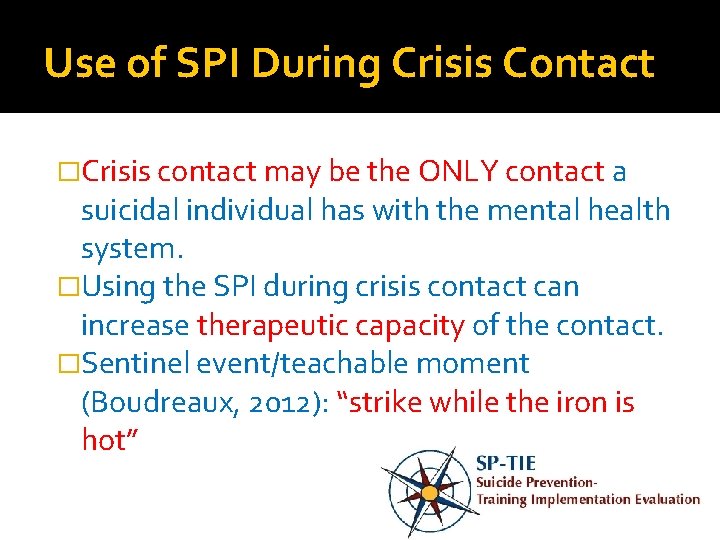 Use of SPI During Crisis Contact �Crisis contact may be the ONLY contact a