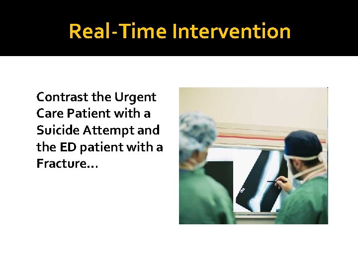 Real-Time Intervention Contrast the Urgent Care Patient with a Suicide Attempt and the ED