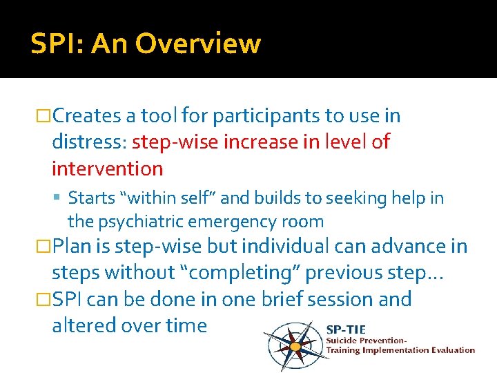 SPI: An Overview �Creates a tool for participants to use in distress: step-wise increase