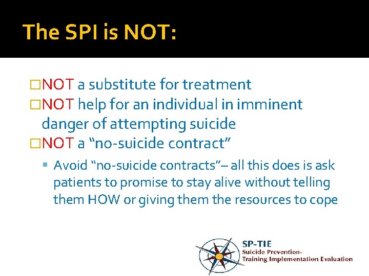 The SPI is NOT: �NOT a substitute for treatment �NOT help for an individual