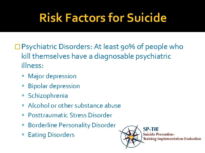 Risk Factors for Suicide � Psychiatric Disorders: At least 90% of people who kill