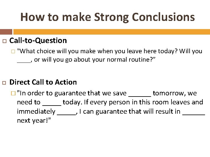 How to make Strong Conclusions Call-to-Question � "What choice will you make when you