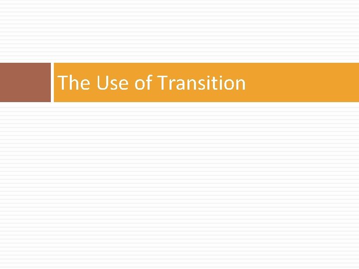 The Use of Transition 
