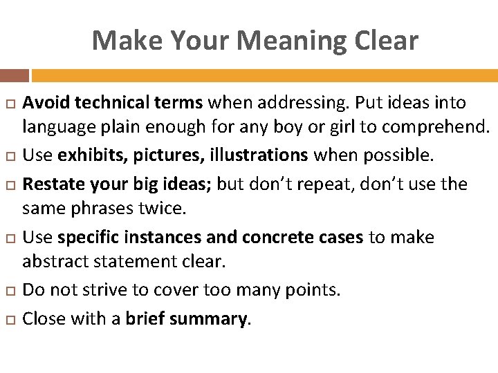 Make Your Meaning Clear Avoid technical terms when addressing. Put ideas into language plain