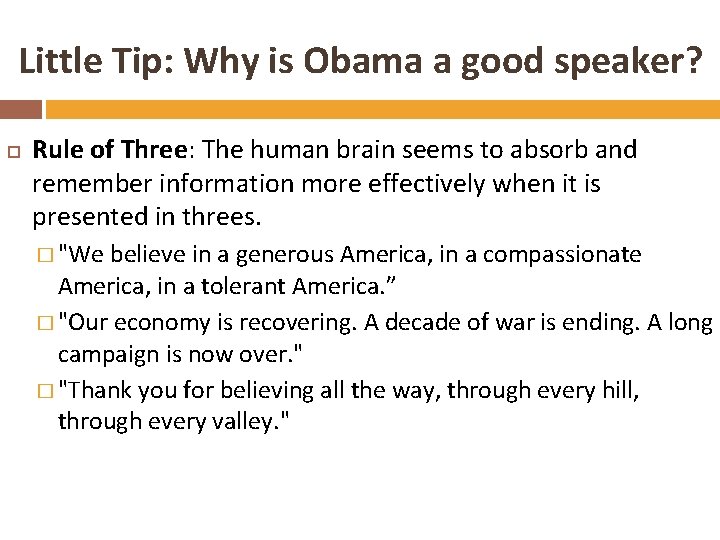 Little Tip: Why is Obama a good speaker? Rule of Three: The human brain