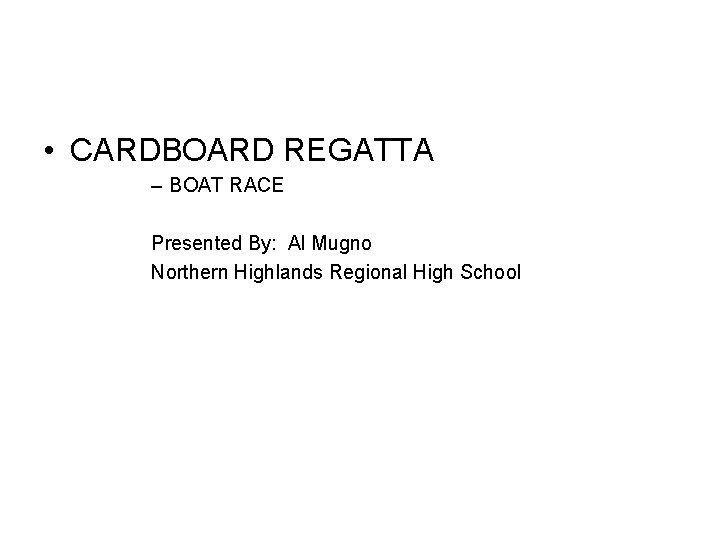  • CARDBOARD REGATTA – BOAT RACE Presented By: Al Mugno Northern Highlands Regional