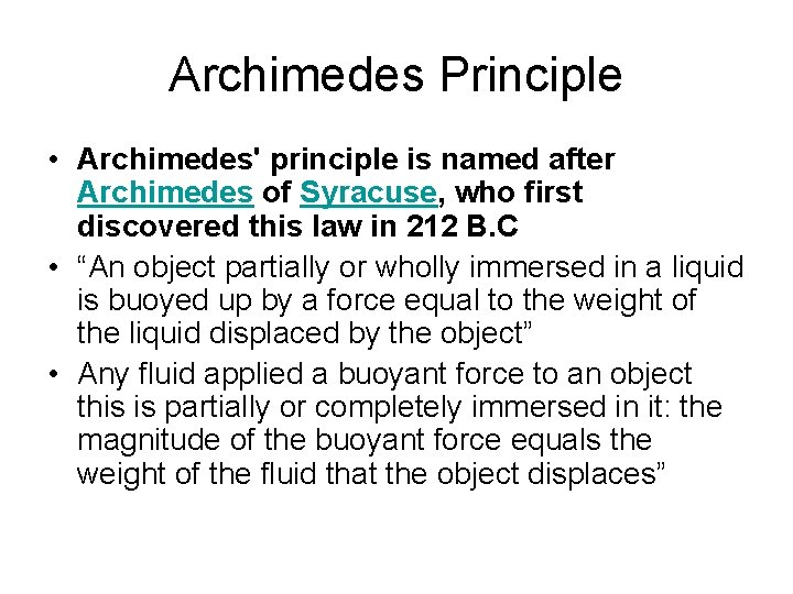 Archimedes Principle • Archimedes' principle is named after Archimedes of Syracuse, who first discovered