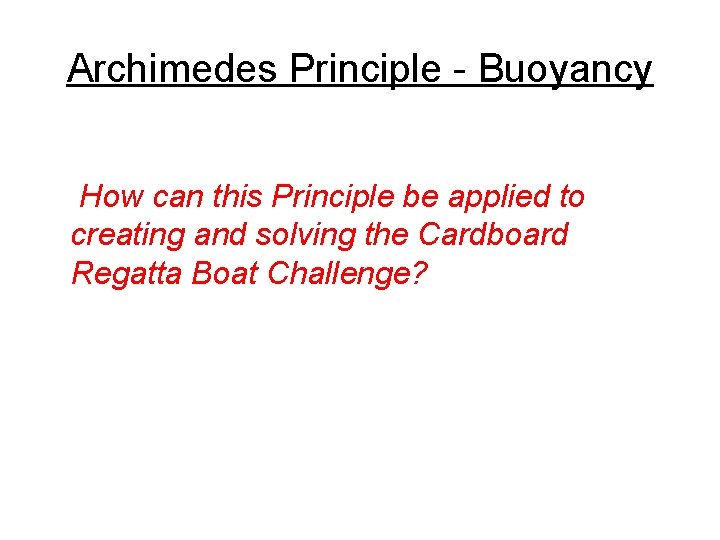 Archimedes Principle - Buoyancy How can this Principle be applied to creating and solving