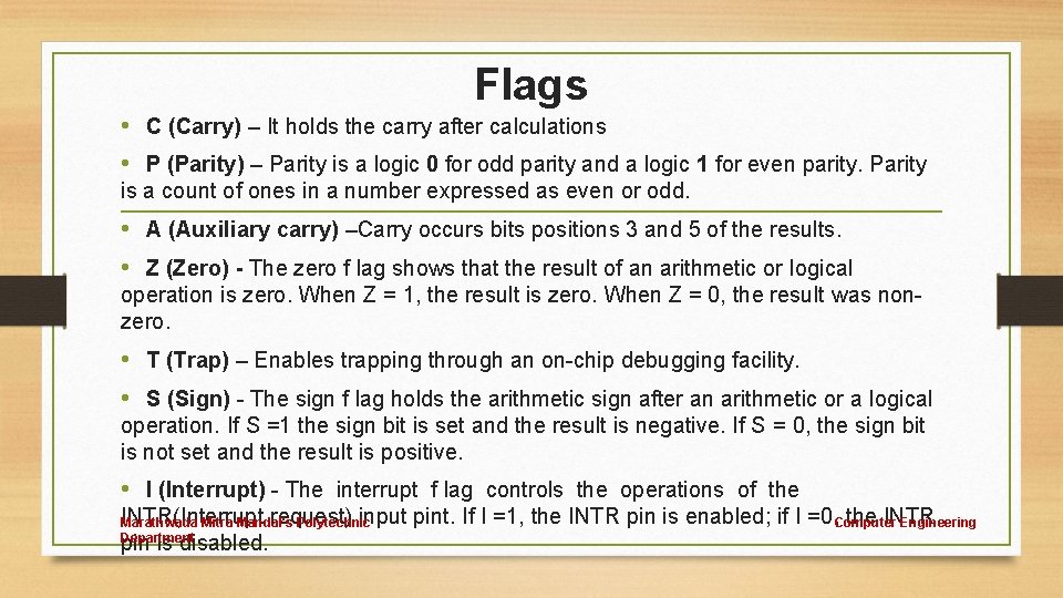 Flags • C (Carry) – It holds the carry after calculations • P (Parity)