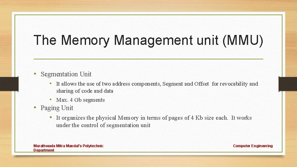 The Memory Management unit (MMU) • Segmentation Unit • It allows the use of