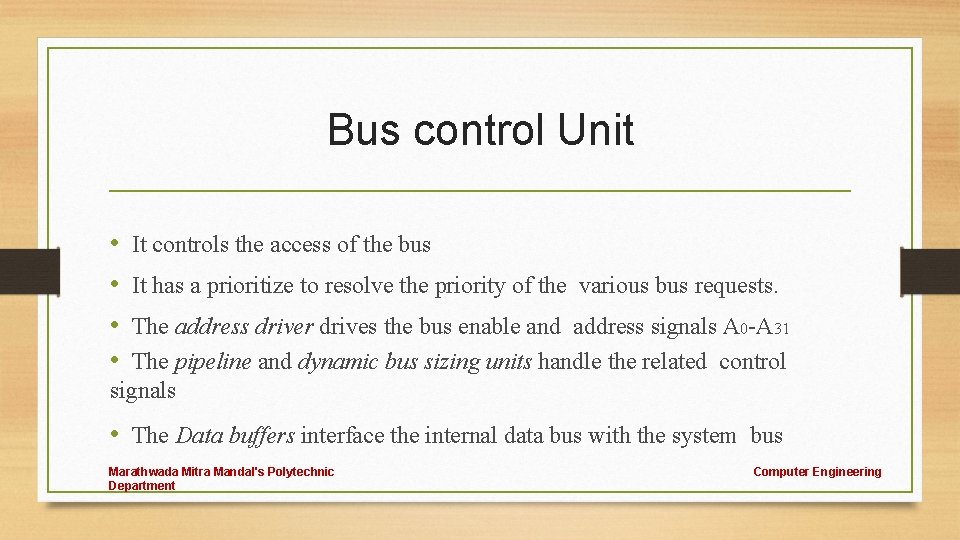 Bus control Unit • • It controls the access of the bus It has