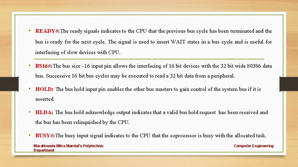  • READY#: The ready signals indicates to the CPU that the previous bus