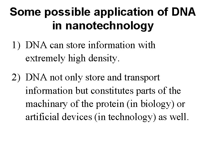 Some possible application of DNA in nanotechnology 1) DNA can store information with extremely