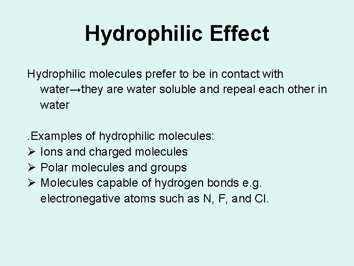 Hydrophilic Effect Hydrophilic molecules prefer to be in contact with water→they are water soluble