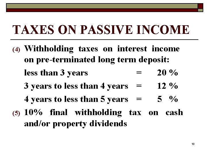 TAXES ON PASSIVE INCOME (4) (5) Withholding taxes on interest income on pre-terminated long