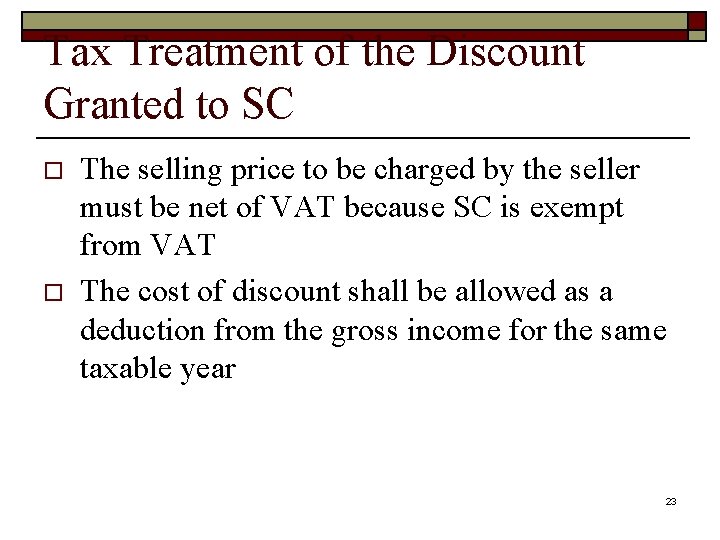 Tax Treatment of the Discount Granted to SC o o The selling price to