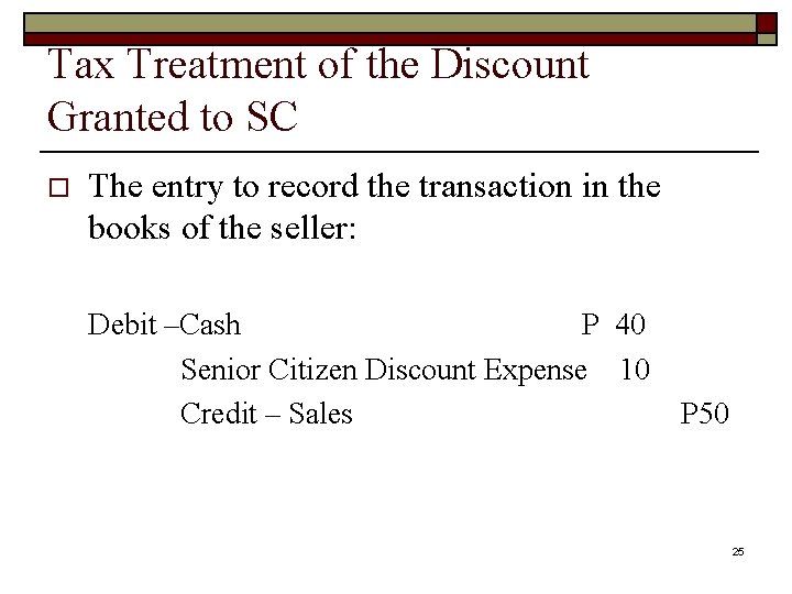 Tax Treatment of the Discount Granted to SC o The entry to record the