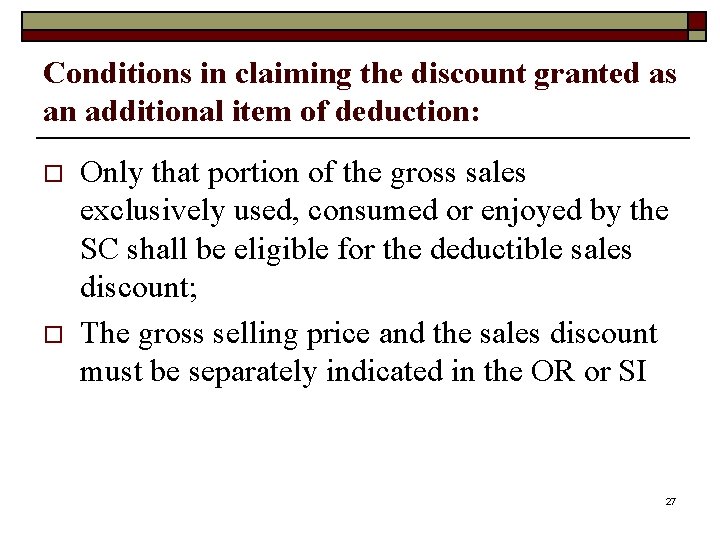 Conditions in claiming the discount granted as an additional item of deduction: o o