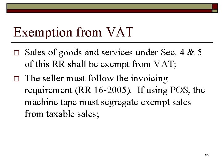 Exemption from VAT o o Sales of goods and services under Sec. 4 &