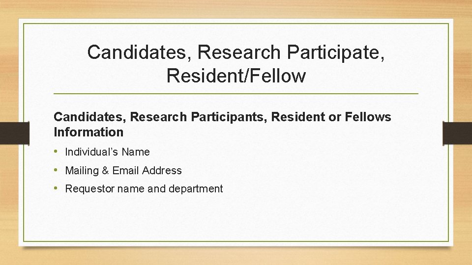 Candidates, Research Participate, Resident/Fellow Candidates, Research Participants, Resident or Fellows Information • Individual’s Name