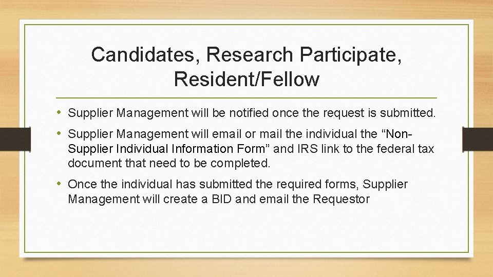 Candidates, Research Participate, Resident/Fellow • Supplier Management will be notified once the request is