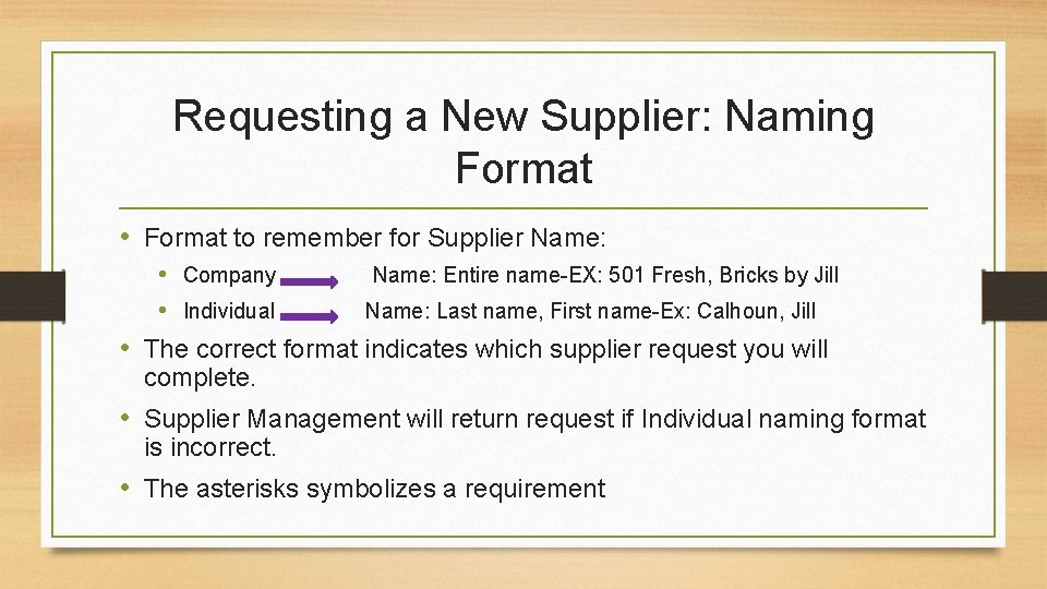 Requesting a New Supplier: Naming Format • Format to remember for Supplier Name: •