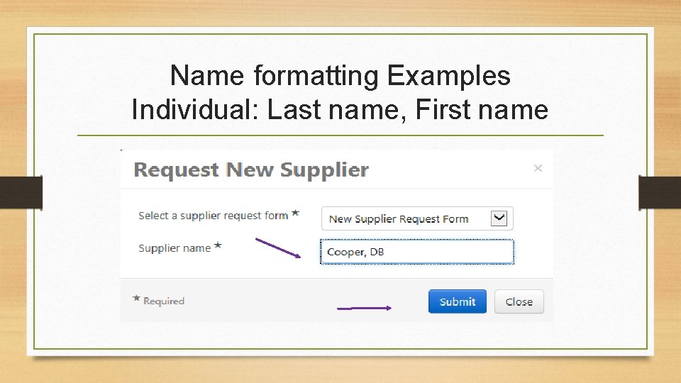 Name formatting Examples Individual: Last name, First name 