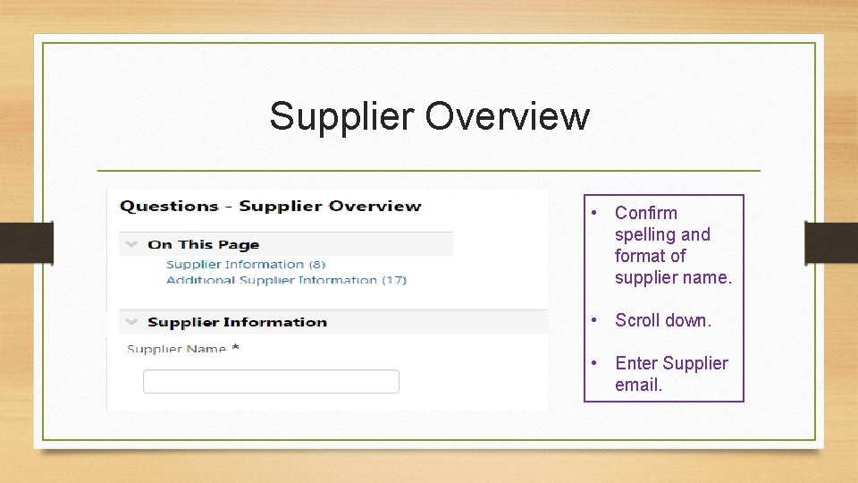 Supplier Overview • Confirm spelling and format of supplier name. • Scroll down. •