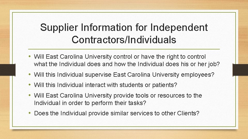 Supplier Information for Independent Contractors/Individuals • Will East Carolina University control or have the