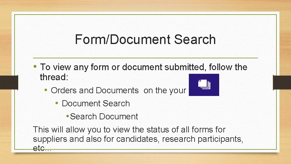 Form/Document Search • To view any form or document submitted, follow the thread: •