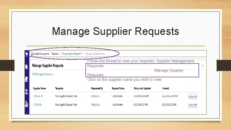 Manage Supplier Requests Follow the thread to view your requests: Supplier Management. Requests Manage