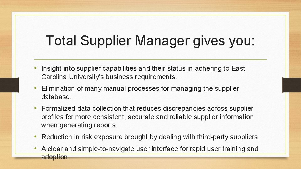 Total Supplier Manager gives you: • Insight into supplier capabilities and their status in