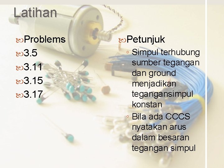 Latihan Problems 3. 5 3. 11 3. 15 3. 17 Petunjuk ◦ Simpul terhubung