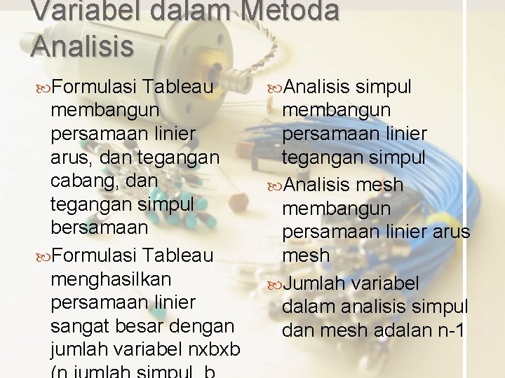 Variabel dalam Metoda Analisis Formulasi Tableau membangun persamaan linier arus, dan tegangan cabang, dan