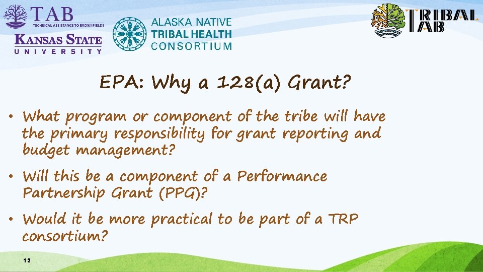 EPA: Why a 128(a) Grant? • What program or component of the tribe will