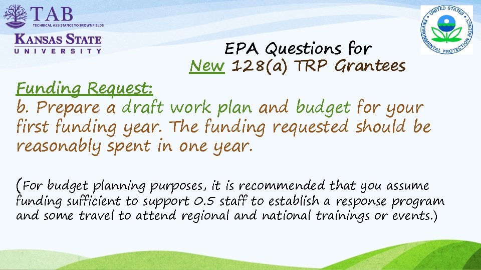 EPA Questions for New 128(a) TRP Grantees Funding Request: b. Prepare a draft work