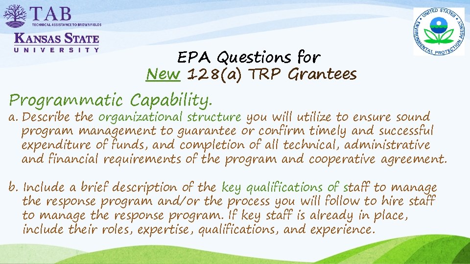 EPA Questions for New 128(a) TRP Grantees Programmatic Capability. a. Describe the organizational structure