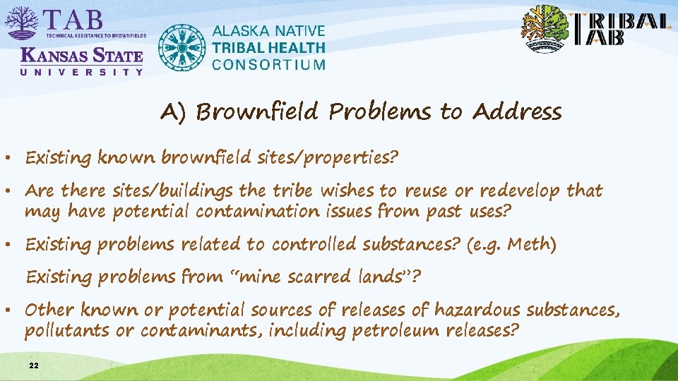 A) Brownfield Problems to Address • Existing known brownfield sites/properties? • Are there sites/buildings