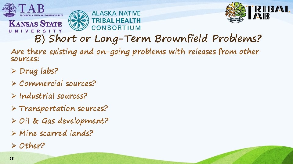 B) Short or Long-Term Brownfield Problems? Are there existing and on-going problems with releases